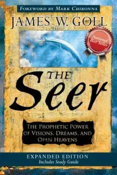 The Seer: The Prophetic Power of Visions, Dreams, and Open Heavens, Paperback/James W. Goll