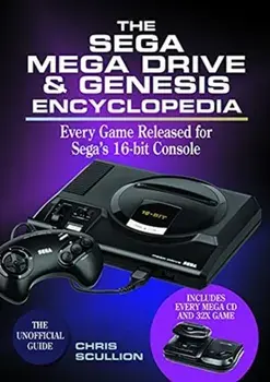 The Sega Mega Drive & Genesis Encyclopedia. Every Game Released for Sega's 16-bit Console, Hardback/Chris Scullion