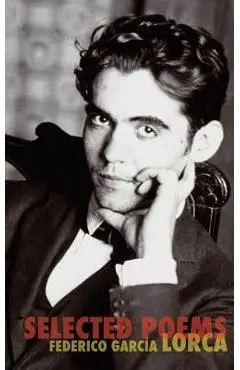The Selected Poems of Federico Garcia Lorca - Federico Garcia Lorca