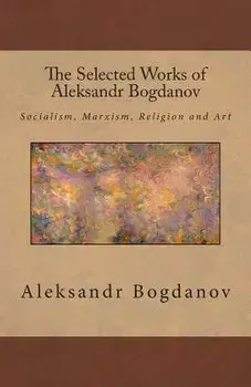 The Selected Works of Aleksandr Bogdanov, Paperback/Aleksandr Bogdanov