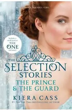 The Selection Stories: The Prince & the Guard - Kiera Cass