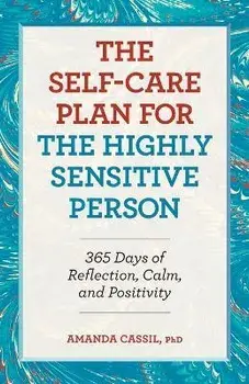 The Self-Care Plan for the Highly Sensitive Person: 365 Days of Reflection, Calm, and Positivity, Paperback/Amanda Cassil