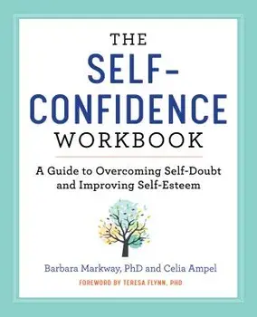 The Self Confidence Workbook: A Guide to Overcoming Self-Doubt and Improving Self-Esteem, Paperback/Barbara, PhD Markway