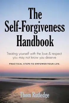 The Self-Forgiveness Handbook, Paperback/Thom Rutledge