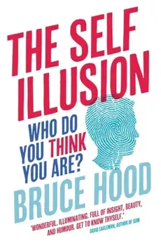 The Self Illusion. Why There is No 'You' Inside Your Head, Paperback/Bruce Hood