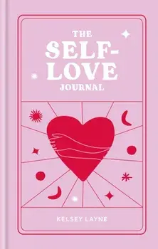 The Self-Love Journal, Hardback/Kelsey Layne