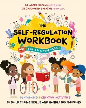 The Self-Regulation Workbook for 3 to 5 Year Olds. Play-Based and Creative Activities to Build Coping Skills and Handle Big Emotions, Paperback/Jacqueline Salazar