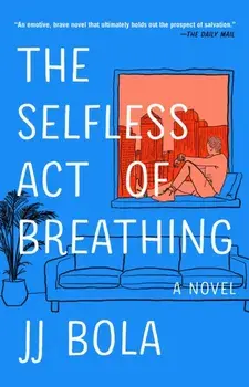 The Selfless Act of Breathing. A Novel, Paperback/***