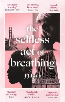 The Selfless Act of Breathing, Paperback/JJ Bola