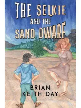 The Selkie and the Sand Dwarf, Paperback/Brian Keith Day