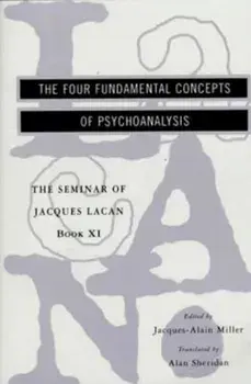 The Seminar of Jacques Lacan: The Four Fundamental Concepts of Psychoanalysis, Paperback/Jacques Lacan