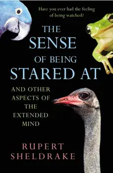 The Sense Of Being Stared At. And Other Aspects of the Extended Mind, Paperback/Rupert Sheldrake
