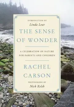 The Sense of Wonder: A Celebration of Nature for Parents and Children, Paperback/Rachel Carson