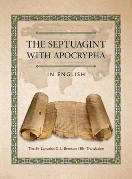 The Septuagint with Apocrypha in English: The Sir Lancelot C. L. Brenton 1851 Translation, Hardcover/Joseph B. Lumpkin