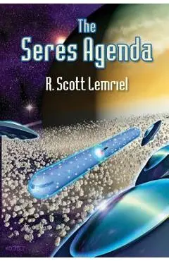 The Seres Agenda: (Uncover Deliberately Hidden Truth) - Robert Scott Lemriel
