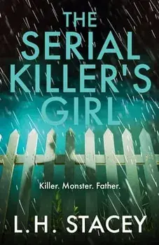 The Serial Killer's Girl. The BRAND NEW edge-of-your-seat psychological thriller from L. H. Stacey for 2022, Paperback/L. H. Stacey