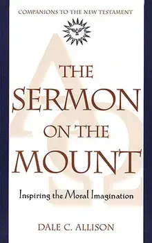 The Sermon on the Mount: Inspiring the Moral Imagination, Paperback/Dale C. Allison