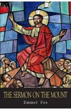 The Sermon on the Mount: The Key to Success in Life: - Emmet Fox