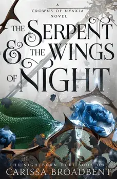 The Serpent and the Wings of Night. Discover the international bestselling romantasy sensation - The Hunger Games with vampires, Hardback/Carissa Broadbent