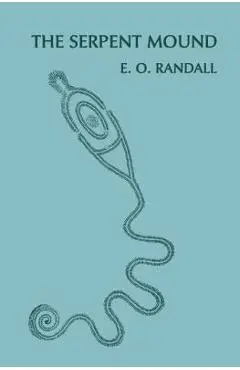 The Serpent Mound, Adams County, Ohio (Facsimile Reprint) - E. O. Randall