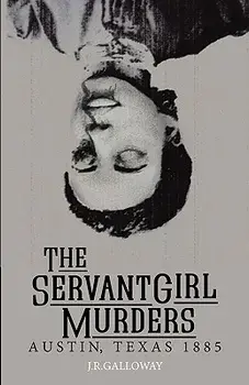 The Servant Girl Murders, Paperback/J. R. Galloway