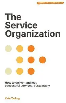 The Service Organization. How to Deliver and Lead Successful Services, Sustainably, Paperback/Kate Tarling