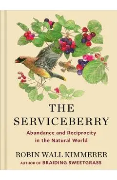 The Serviceberry: Abundance and Reciprocity in the Natural World - Robin Wall Kimmerer