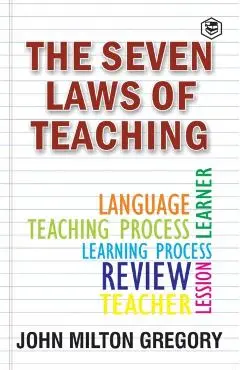 The Seven Laws of Teaching - John Gregory Milton