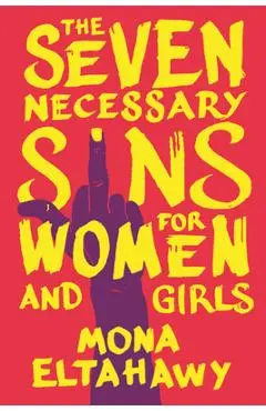 The Seven Necessary Sins for Women and Girls - Mona Eltahawy