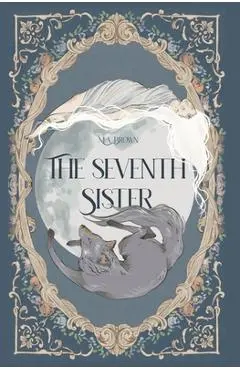 The Seventh Sister - M. A. Brown