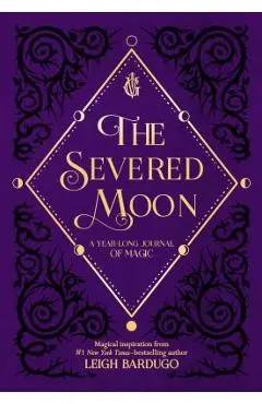 The Severed Moon: A Year-Long Journal of Magic - Leigh Bardugo