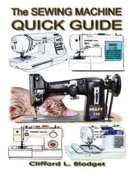 The Sewing Machine Quick Guide, Paperback/Clifford L. Blodget