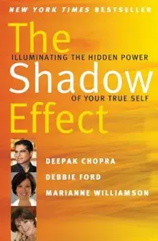 The Shadow Effect: Illuminating the Hidden Power of Your True Self, Paperback/Deepak Chopra