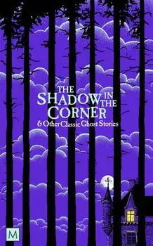 The Shadow in The Corner & Other Classic Ghost Stories, Paperback/***