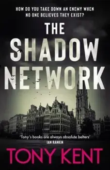 The Shadow Network. ‘The British Jack Reacher’ – The Sunday Times, Paperback/Tony Kent
