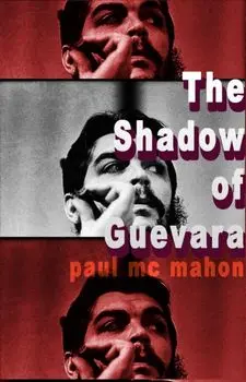 The Shadow of Guevara, Paperback/Paul Mc Mahon