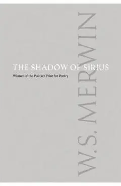 The Shadow of Sirius - W. S. Merwin
