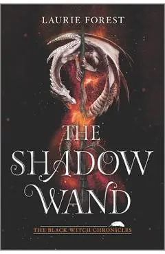 The Shadow Wand - Laurie Forest