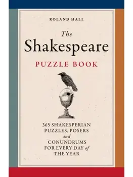 The Shakespeare Puzzle Book. 365 Shakesperean puzzles, posers and conundrums for every day of the year, Paperback/Roland Hall