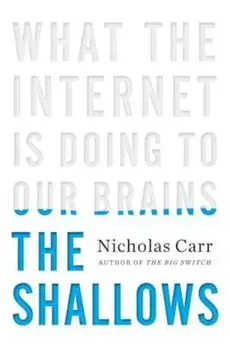 The Shallows: What the Internet Is Doing to Our Brains, Hardcover/Nicholas Carr