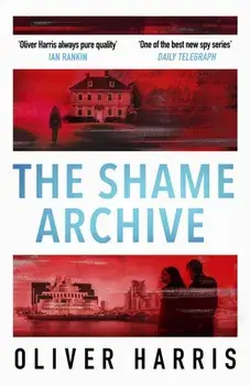 The Shame Archive. 'puts him firmly in the Mick Herron class' Daily Telegraph, Paperback/Oliver Harris