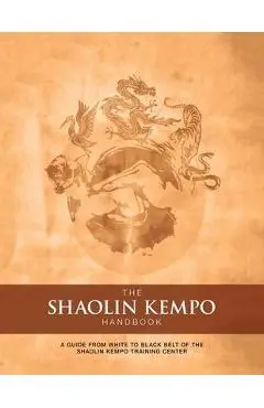 The Shaolin Kempo Handbook: A Guide from White to Black Belt of the Shaolin Kempo Training Center - Marlon Anthony Wilson