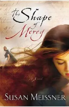 The Shape of Mercy - Susan Meissner