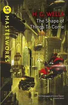 The Shape of Things to Come, Paperback/H. G. Wells
