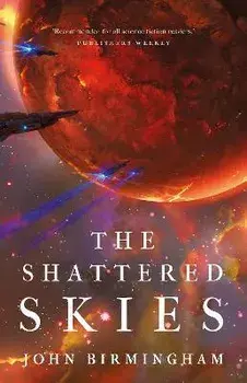 The Shattered Skies, Paperback/John Birmingham