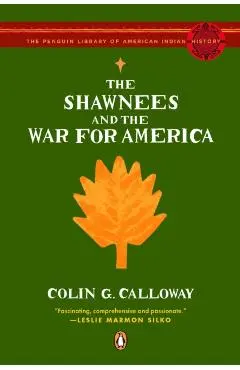 The Shawnees and the War for America - Colin G. Calloway