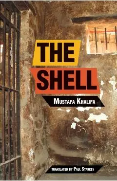 The Shell: Memoirs of a Hidden Observer - Moustafa Khalifa
