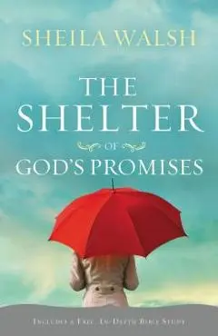 The Shelter of God's Promises - Sheila Walsh