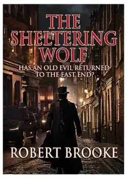 The Sheltering Wolf. Has an old evil returned to the East End?', Paperback/Robert Brooke