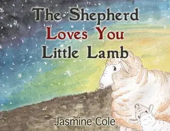 The Shepherd Loves You Little Lamb, Paperback/Jasmine Cole